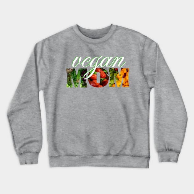 Vegan Mom Crewneck Sweatshirt by Cosmic Dust Art